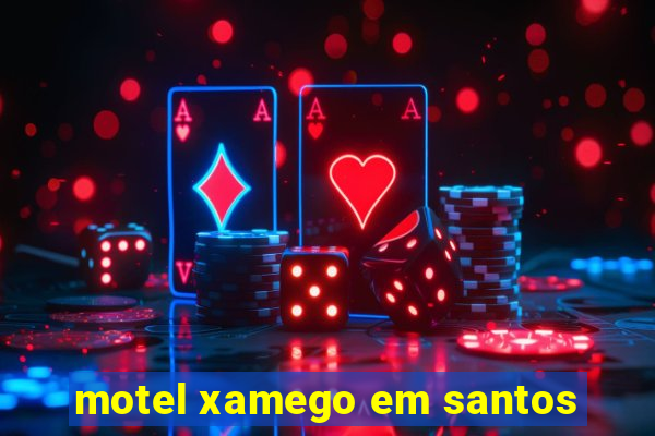 motel xamego em santos